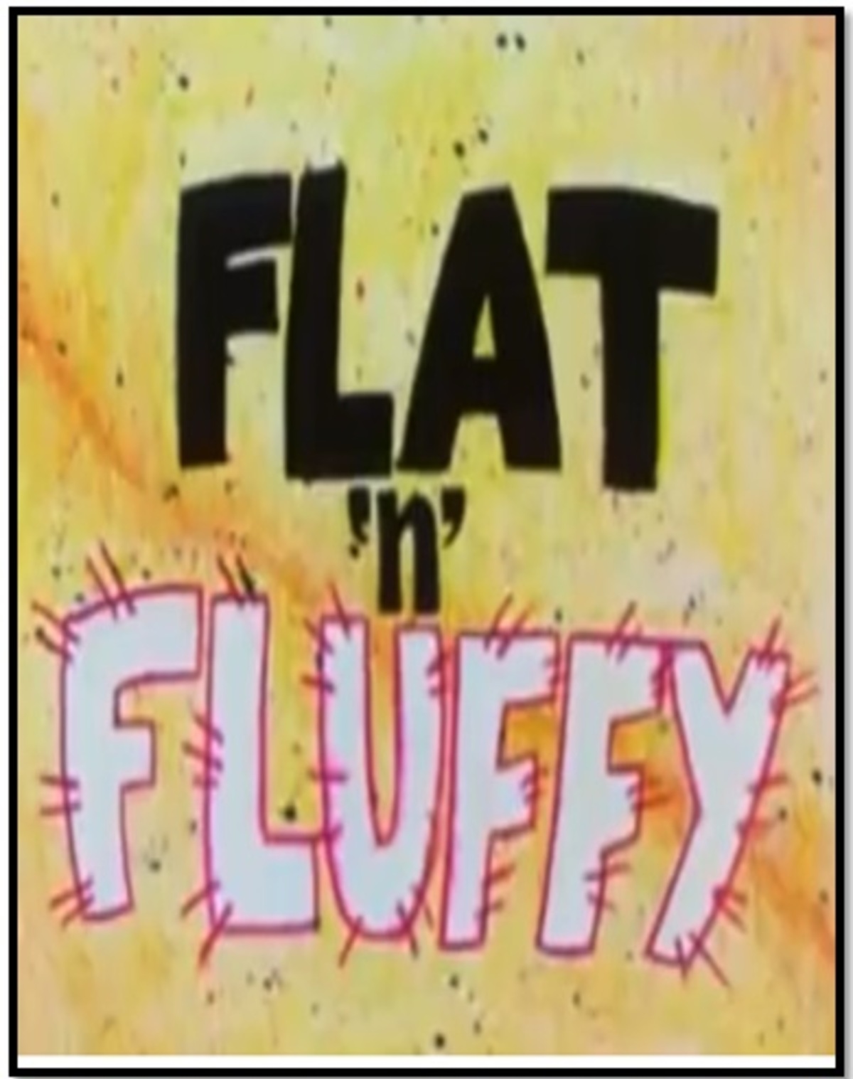 large_1485b9a77ca0d390c03bab3271403d5f-Flat_20n_20Fluffy.jpg