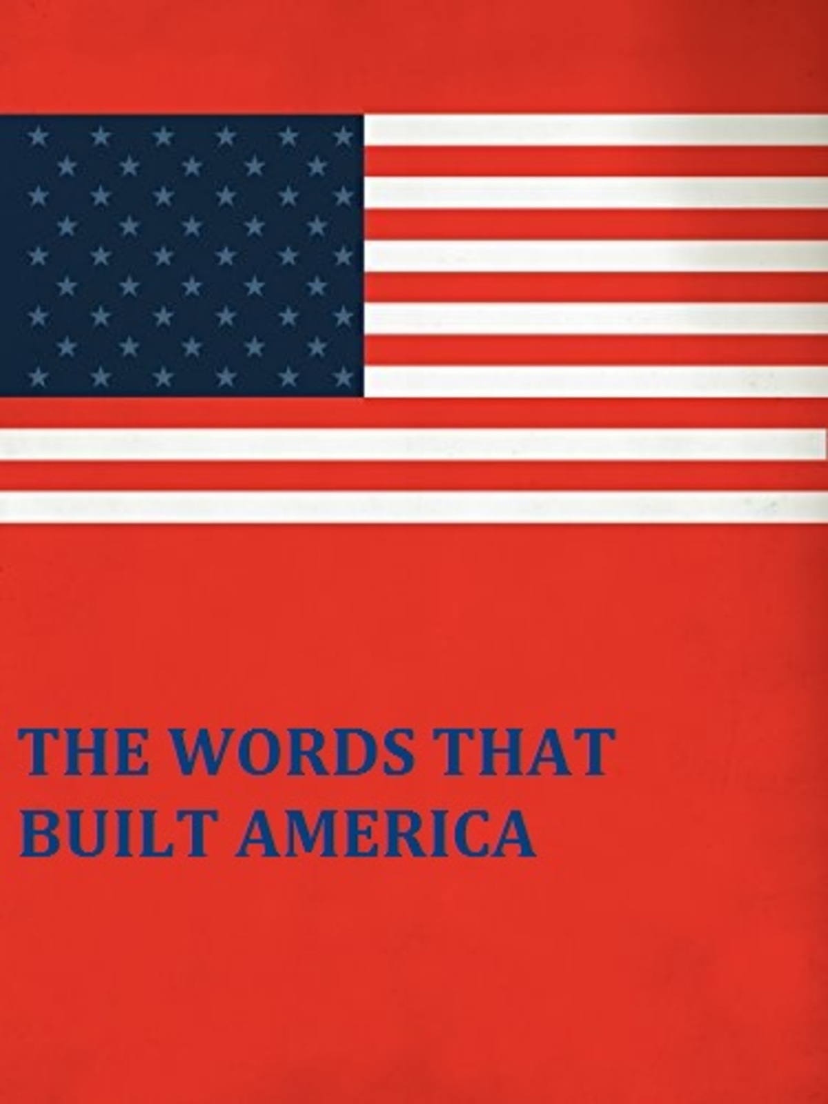 large_c085964b74e71e13c921aaeae3b89566-The_20Words_20That_20Built_20America.jpg